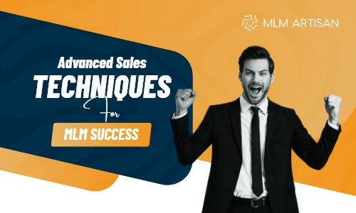 Advanced Sales Techniques for MLM Success