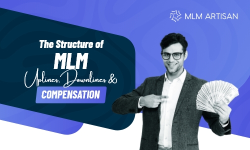 The Structure of MLM: Uplines, Downlines, and Compensation