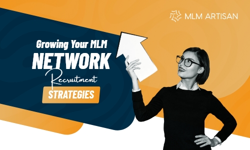 Growing Your MLM Network: Recruitment Strategies