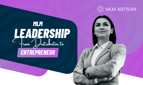 MLM Leadership: From Distributor to Entrepreneur