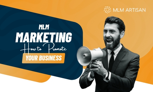 MLM Marketing: How to Promote Your Business